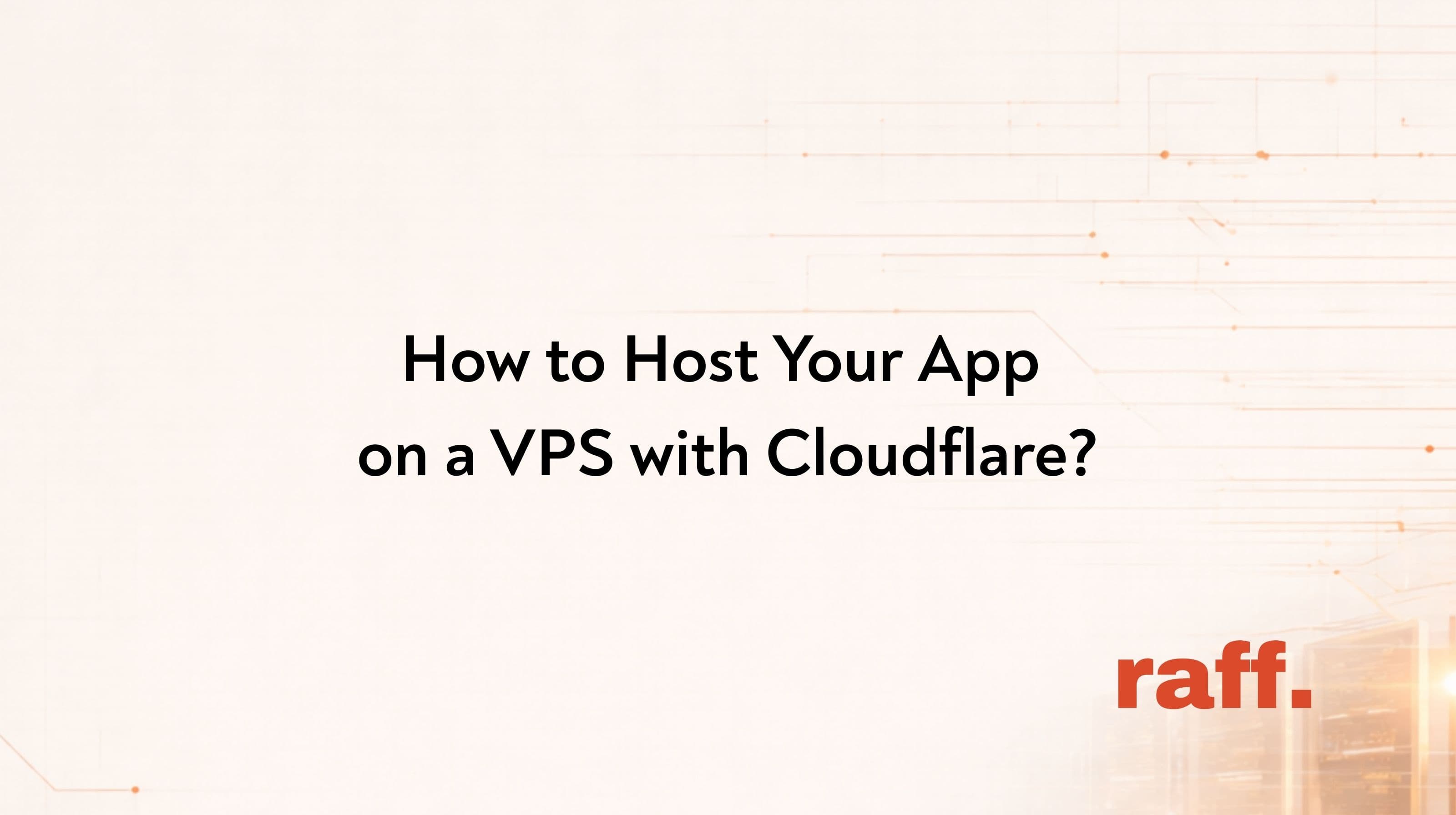 Cover Image for How to Host Your App on a VPS with Cloudflare