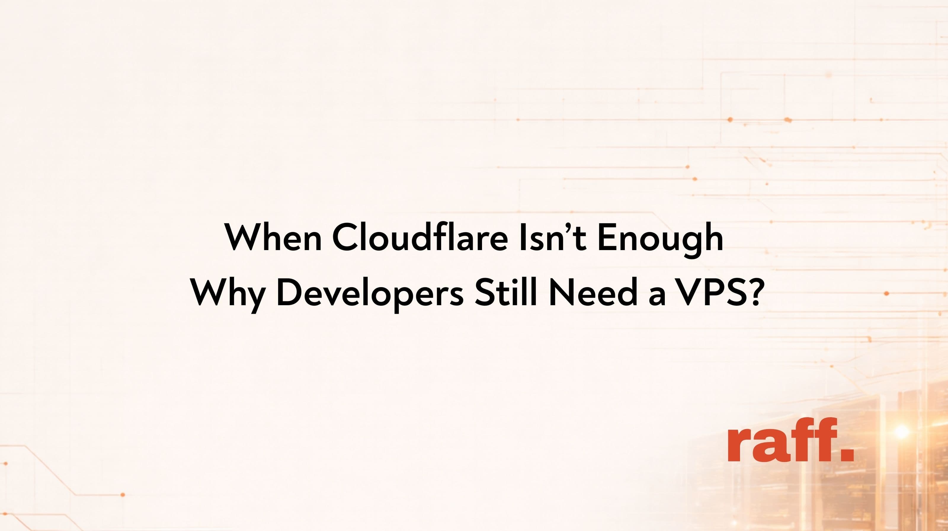 Cover Image for When Cloudflare Isn’t Enough: Why Developers Still Need a VPS